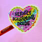 Silently Screaming Inside - Holo Overlay Sticker